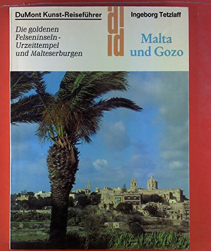 DuMont Kunst-Reiseführer. Die goldenen Felseninseln - Urzeittempel und Malteserburgen. Malta und Gozo.