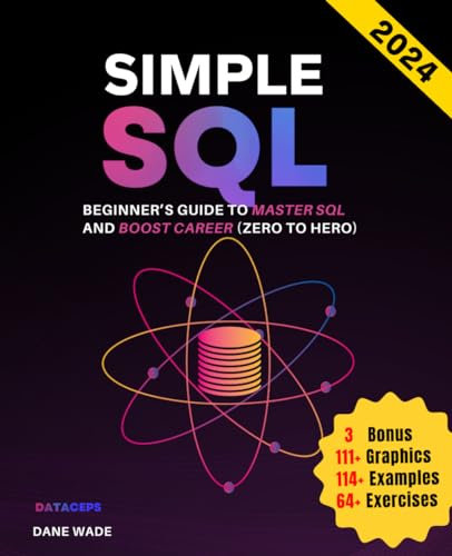 Simple SQL: Beginner’s Guide To Master SQL And Boost Career (Zero To Hero)