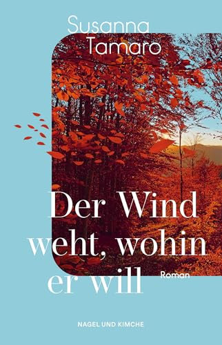 Der Wind weht, wohin er will: Roman | Eine Meditation über die Liebe und das Leben - von der italienischen Weltbestseller-Autorin »Geh wohin dein Herz dich trägt« | ein emotionaler Italien-Roman