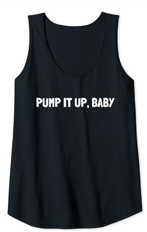 Womens Pump It Up Baby - Breastfeeding - Breast Pump Quotes Tank Top