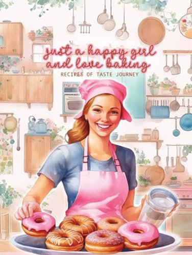 Recipe of Taste Journey, Just a Happy Girl and Loves Baking.: A Recipe Notebook Allows You to Create a Personalized Collection of Your Favorite Recipes.
