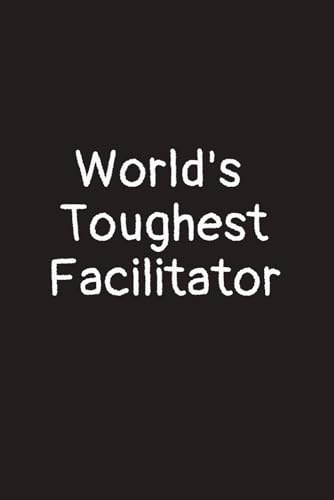 World's toughest Facilitator: lined notebook journal gifts