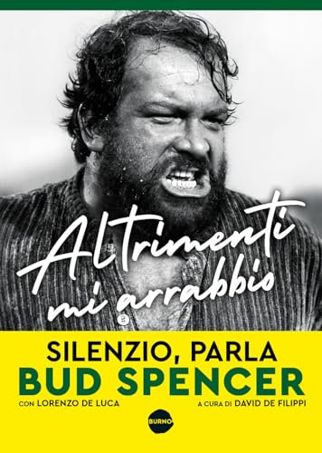 Altrimenti mi arrabbio. Silenzio, parla Bud Spencer (Grandi)