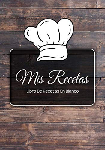 Libro De Recetas En Blanco: Libro De Cocina Personalizado Para Escribir Hasta 125 Recetas y Notas Paginas Decoradas Para Anotar Tus Propios y Favoritas Platos (Diseño De Madera)