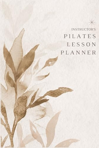 Pilates Lesson Planner: An essential planning tool for pilates instructors