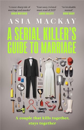 A Serial Killer's Guide to Marriage: The darkly funny and addictive thriller that's 'sexy, stylish and wildly original' (Chris Whitaker)