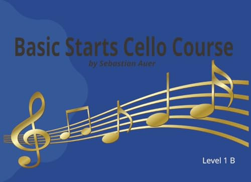 Basic Starts Cello Course Book 1B: Beginning cello for young beginners | Large Print beginning cello for kids | Cello primer book 1 B | Wide Staff ... position cello songs for young beginners