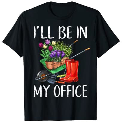 Disfraces de jardinero I Will Be In My Office para amantes de la jardinería Camiseta