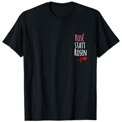 Rose statt Rosen Wein Vino Weinfest Rheinhessen Pfalz T-Shirt
