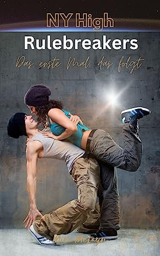 Rulebreakers – Das erste Mal, das folgt : (NY High – First Love 2): Packende Young Adult Story über die erste große Liebe / Fortsetzungsroman (Malou & Jordan)