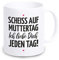 4youDesign weiße Tasse -Schei* auf Muttertag - Ich Liebe Dich jeden Tag- Kaffeebecher mit lustigem Spruch für Mama I Muttertagsgeschenk