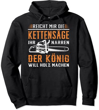 Reicht mir die Kettensäge Holz machen Wald Baum Motorsäge Pullover Hoodie