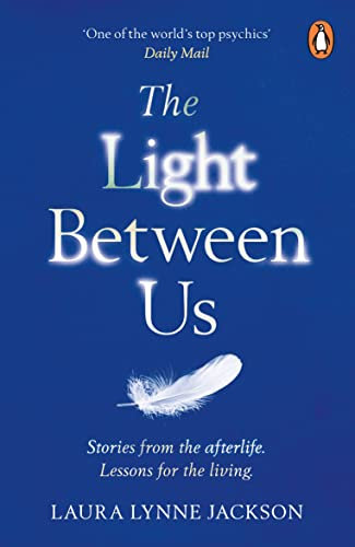 The Light Between Us: Lessons from Heaven That Teach Us to Live Better in the Here and Now (English Edition)