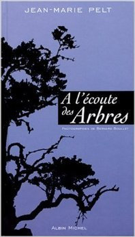 A l'écoute des arbres de Jean-Marie Pelt (Auteur, Sous la direction de),Bernard Boullet (Photographies) ( 2 novembre 2000 )
