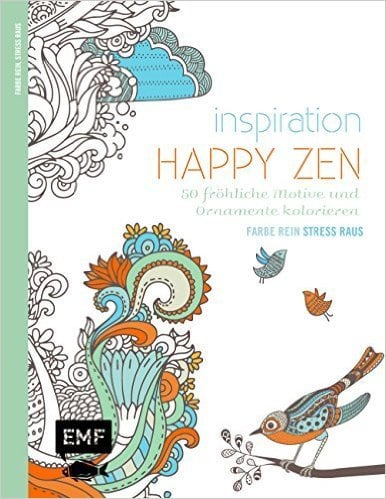 Inspiration Happy Zen (Ausmalbuch für Erwachsene): 50 fröhliche Motive und Ornamente kolorieren (Farbe rein - Stress raus) ( 22. Januar 2015 )
