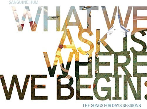 What We Ask Is Where We Begin: Songs For Days Sessions
