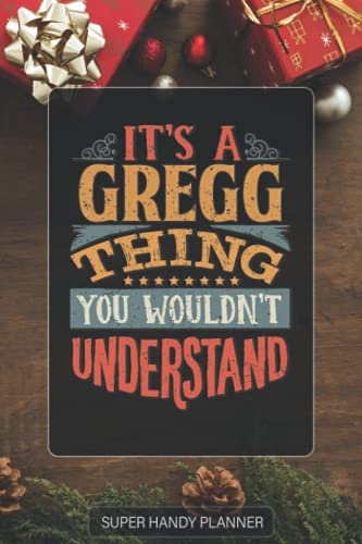 Gregg: It's A Gregg Thing You Wouldn't Understand - Custom Name Gift Planner Calendar Notebook Journal