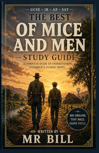 The Best OF MICE AND MEN GCSE/IGCSE Study Guide/Student Workbook/ Teacher's Notes: Themes, Characters, Quotes, Essays, Context & Exam Skills, Essay ... Middle Years / Pre-IB (Student Guides)
