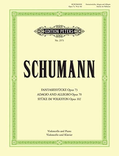 Fantasiestücke op. 73 / Adagio und Allegro op. 70 / Stücke im Volkston op. 102: für Violoncello und Klavier (Edition Peters)