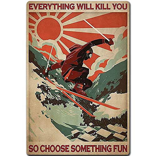 Vintage-Ski-Poster, Metallschild Everything Will Kill You So Choose Something Fun, Retro-Blechschild für Zuhause, Club, Bar, Restaurant, Café, Büro, Männer, Höhle, Garage, Wanddekoration, 30,5 x