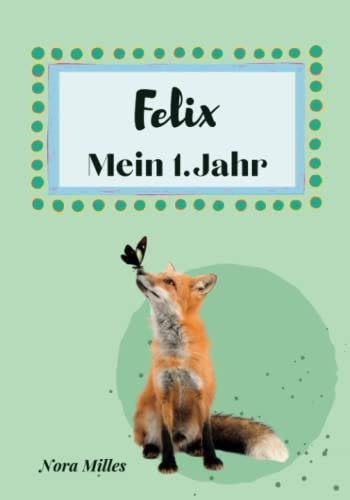 Felix- Mein erstes Jahr: Supersüßes Babyalbum personalisiert für Felix. Mit total schnuckeligen Tieren- Für die schönsten Erinnerungen & Meilensteine. ... zur Geburt als Baby Tagebuch 1. Jahr.
