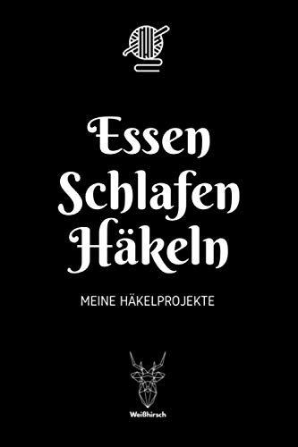 Essen Schlafen Häkeln - Meine Häkelprojekte: A5 Häkelplaner | Häkel Skizzenbuch | 120 Seiten für Häkelideen | Amigurumi-Planer | Häkel Projektbuch | ... für Häklerinnen und Häkler zu jedem Anlass