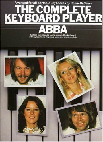 The complete keyboard player: Abba : sixteen classic Abba songs, arranged for keyboard, with registrations, fingering, lyrics and chord symbols by Abba (Group) (1993-01-01)