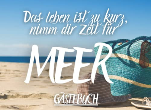 Gästebuch-Das Leben ist zu kurz, nimm dir Zeit für Meer: Einschreibebuch für Gäste von Ferienwohnung, Ferienhaus, Pension, Hotel, Campingplatz, ... Herberge, Schutzhütte | weiß | 120 S. |