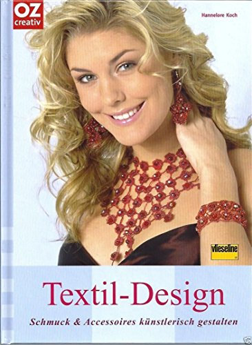 Textil-Design - Schmuck & Accessoires künstlerisch gestalten (Hobby + Werken) [Illustrierte Ausgabe]