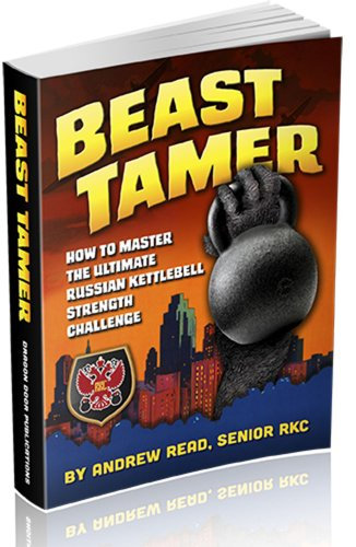 Beast Tamer, How to Master the Ultimate Russian Kettlebell Strength Challenge (English Edition)