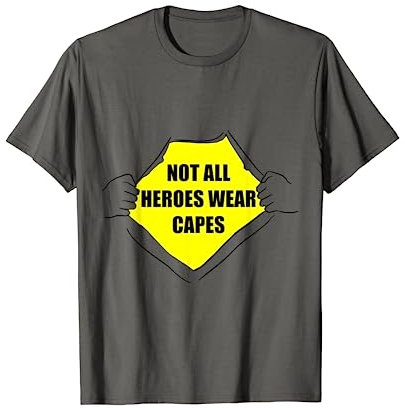 Not All Heroes Wear Capes Shirt for Dad Mom Essential Worker T-Shirt