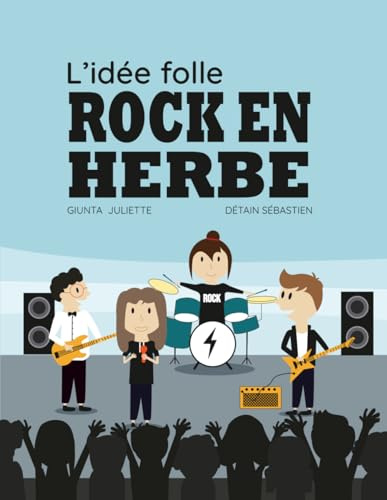 ROCK EN HERBE: L'idée folle