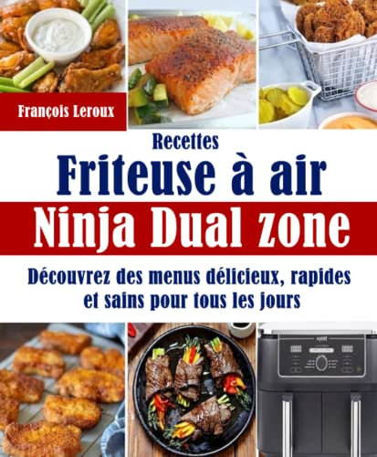 Recettes Friteuse à air Ninja Dual zone: Découvrez des menus délicieux, rapides et sains pour tous les jours