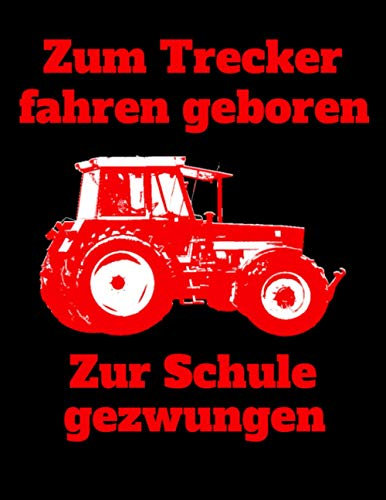 Zum Trecker fahren geboren Zur Schule gezwungen: Jahreskalender 2021 Kalender A4 Notizbuch mit einem roten Traktor für die Schule für Schüler und Auszubildende