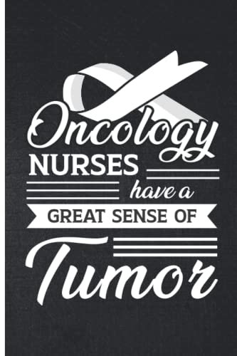 Oncology Nurses Have A Great Sense Of Tumor.: Nurses Notebook / Cute Oncology Nurse Lined Journal Notebook / Nurse Appreciation Gifts Idea.