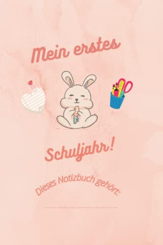 Mein erstes Schuljahr! Dieses Notizbuch gehört....: Buch Schulanfang Mädchen Tochter Nachbarin I Buch Schulanfang personalisiert I Einschulung I Mein erster Schultag I Geschenk für Schultüte