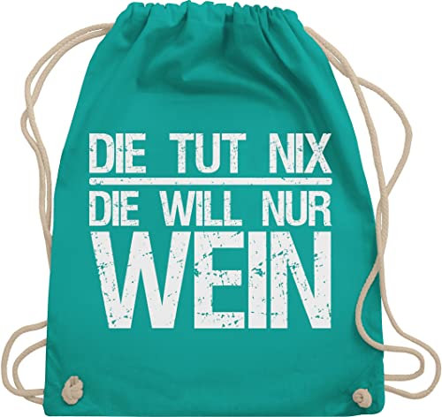 Turnbeutel Rucksack - Frauen Geschenk Damen - Die tut nix die will nur Wein I Weinliebhaber Weintrinker - Unisize - Türkis - spaßgeschenk typisch frau lustige weingeschenke sportbeutel