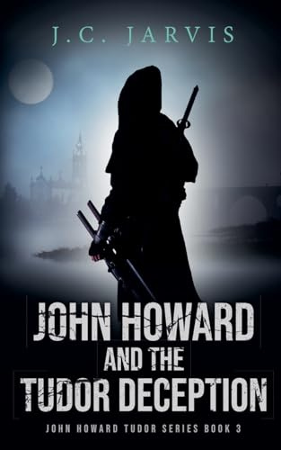 JohnHoward and the Tudor Deception (John Howard Tudor, Band 3)