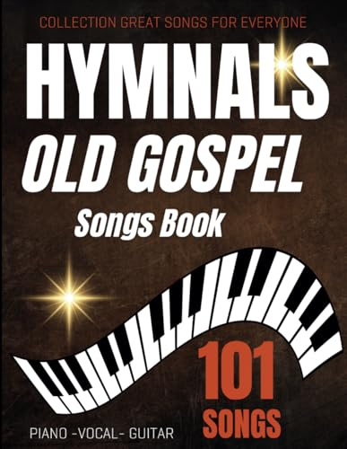 Hymnals Old Gospel Songs Book: Collection of 101 Great Songs For Everyone