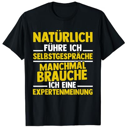 Lustige Experten Geschenkideen - Natürlich Führe Ich Selbstgespräche, Manchmal Brauche Ich Eine Expertenmeinung T-Shirt - Herren - Schwarz - S