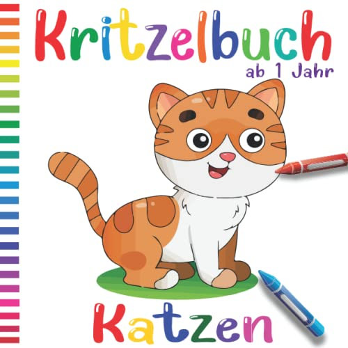 Kritzelbuch ab 1 Jahr Katzen: Katzen Malbuch für Kinder: Ein tolles Malbuch für alle Kleinen Katzenliebhaber | Ausmalbuch ab 1/2/3/4/5/6 Jahr für ... Geschenk für Kinder zwischen ab 1 jahr