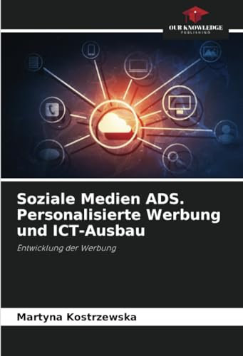Soziale Medien ADS. Personalisierte Werbung und ICT-Ausbau: Entwicklung der Werbung