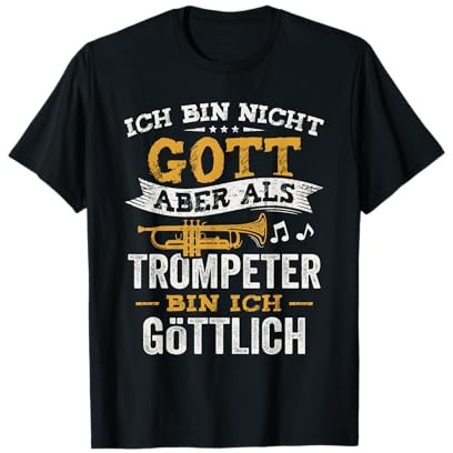 Als Trompeter bin ich göttlich Orchester Musiker Trompete T-Shirt