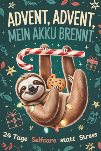 Advent, Advent, mein Akku brennt – 24 Tage Selfcare statt Stress: Der Adventskalender zum Ausfüllen, um den Weihnachtstrubel mit Achtsamkeit, ... und 3 Audio-Meditationen