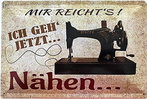 Deko7 Blechschild 30 x 20 cm Mir reicht`s ! Ich GEH jetzt Nähen Singer Nähmaschine