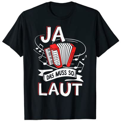 Ja das muss so laut Harmonika Akkordeon T-Shirt
