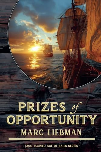 Prizes of Opportunity (Jaco Jacinto Age of Sail, Band 8)