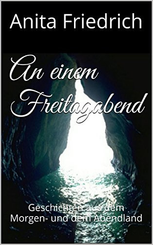 An einem Freitagabend: Geschichten aus dem Morgen- und dem Abendland