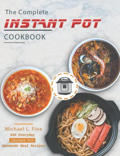 The Complete Instant Pot Cookbook: 500 Everyday Instant Pot Homemade Meal Recipes