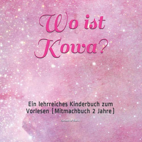 Wo ist Kowa?: Ein lehrreiches Kinderbuch zum Vorlesen (Mitmachbuch 2 Jahre)